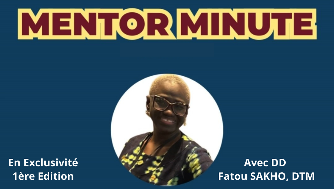 Mentor Minute #1 Avec DD Fatou SAKHO, DTM